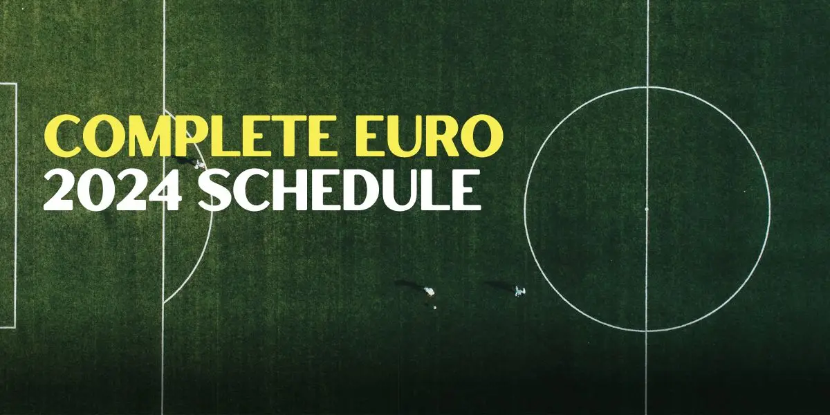 Complete Euro 2024 Schedule